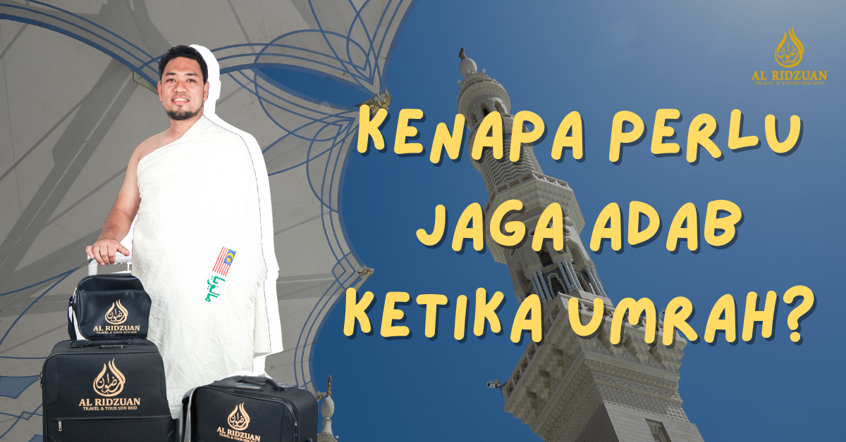 1H1H : Kenapa Perlu Jaga Adab Ketika Tunaikan Umrah?